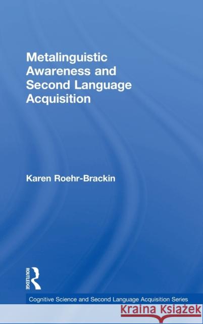 Metalinguistic Awareness and Second Language Acquisition Karen Roehr-Brackin 9781138958869 Routledge