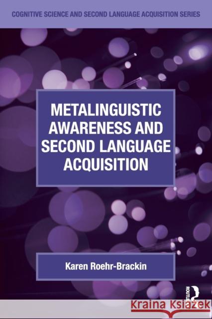 Metalinguistic Awareness and Second Language Acquisition Karen Roehr-Brackin 9781138958876 Routledge