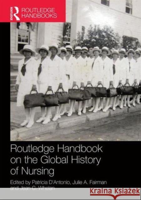 Routledge Handbook on the Global History of Nursing Nip Julie A. Fairman Jean C. Whelan Patricia D'Antonio 9781138958982