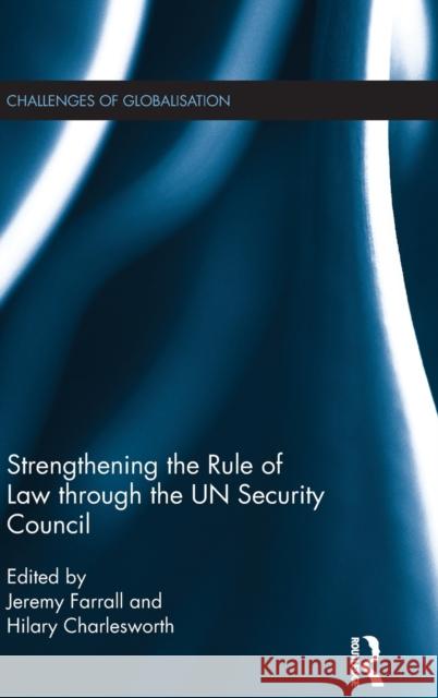 Strengthening the Rule of Law Through the Un Security Council Hilary Charlesworth Jeremy Farrall 9781138959033