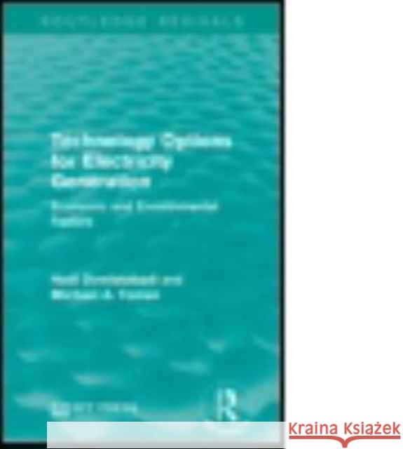 Technology Options for Electricity Generation: Economic and Environmental Factors Hadi Dowlatabadi Michael A. Toman 9781138959156 Routledge