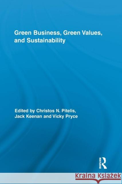 Green Business, Green Values, and Sustainability Jack Keenan Vicky Pryce Christos Pitelis 9781138959798 Routledge