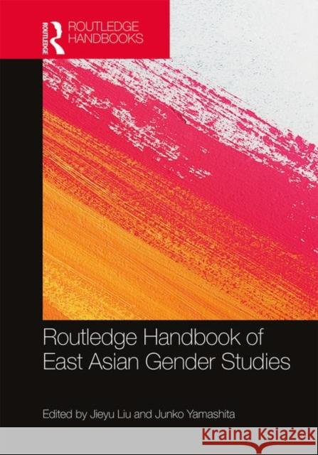 Routledge Handbook of East Asian Gender Studies Liu, Jieyu 9781138959897 Routledge