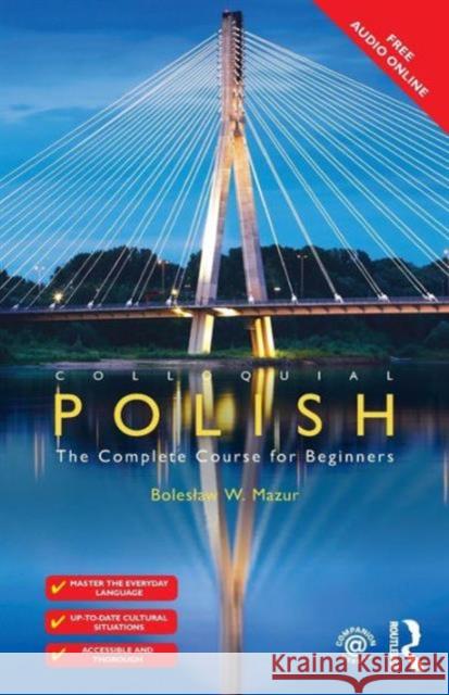 Colloquial Polish: The Complete Course for Beginners Mazur Bolesław W. 9781138960107 Taylor & Francis