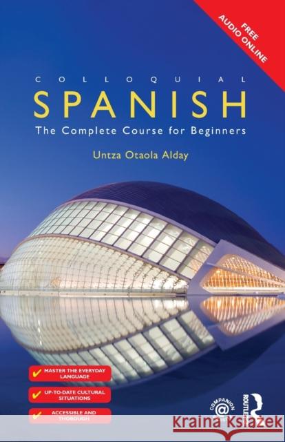 Colloquial Spanish: The Complete Course for Beginners Alday Untza Otaola 9781138960329 Taylor & Francis Ltd