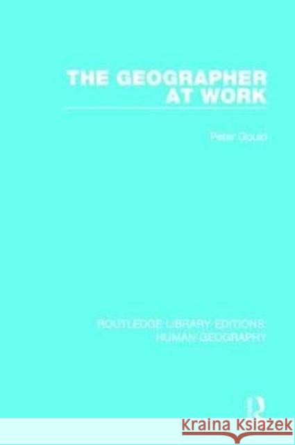The Geographer at Work GOULD 9781138960350
