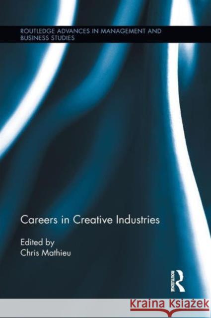 Careers in Creative Industries Chris Mathieu 9781138960619 Routledge