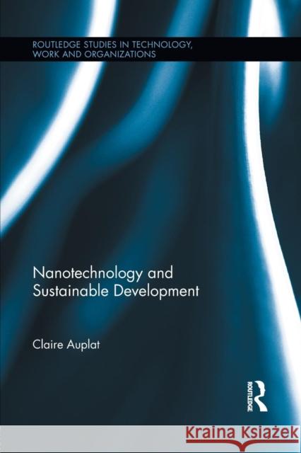 Nanotechnology and Sustainable Development Claire Auplat 9781138960640 Routledge