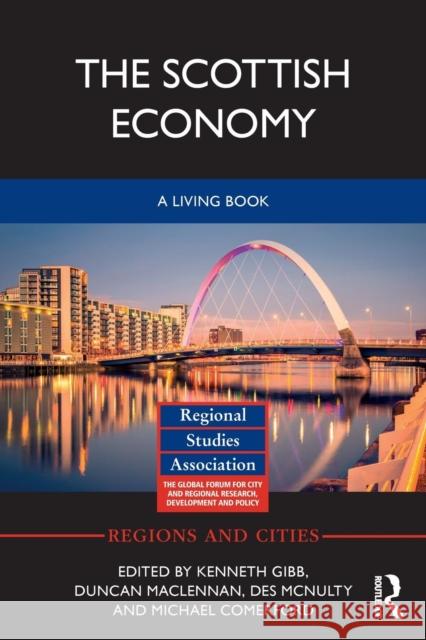 The Scottish Economy: A Living Book Duncan MacLennan Kenneth Gibb Des McNulty 9781138960923 Routledge