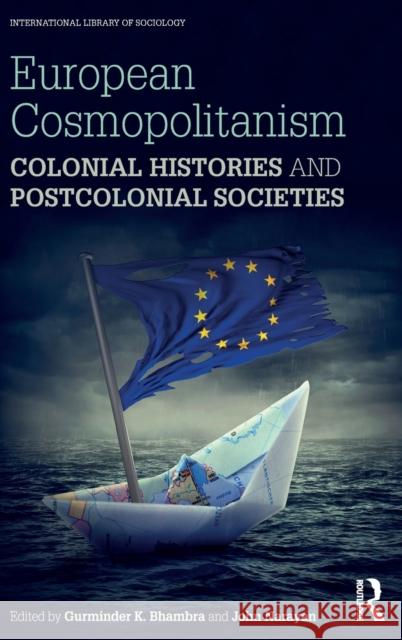 European Cosmopolitanism: Colonial Histories and Postcolonial Societies John Narayan Gurminder K., Dr Bhambra 9781138961104