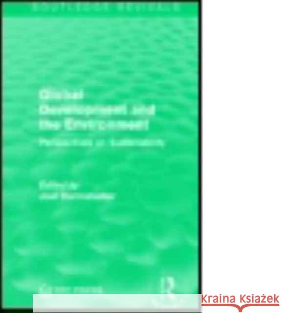 Global Development and the Environment: Perspectives on Sustainability Joel Darmstadter 9781138961128 Routledge