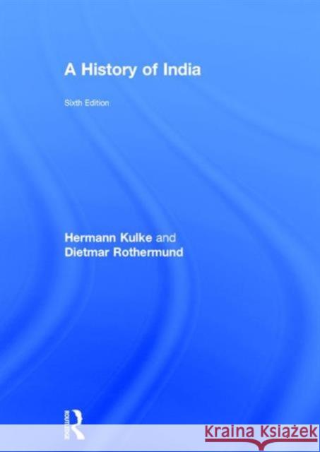 A History of India Hermann Kulke Dietmar Rothermund 9781138961142 Routledge