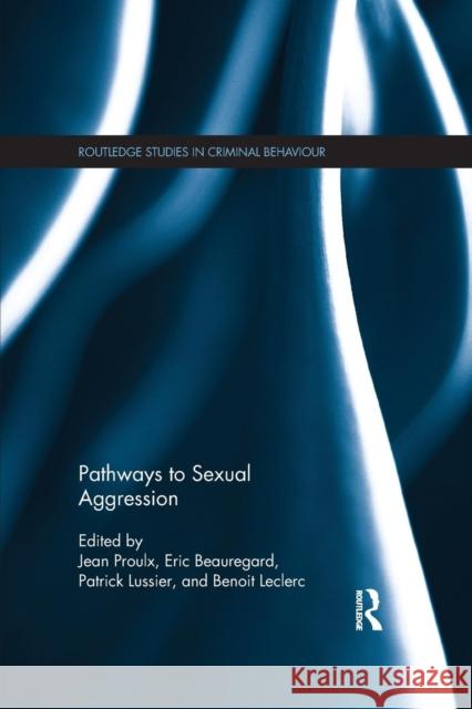 Pathways to Sexual Aggression Jean Proulx Eric Beauregard Patrick Lussier 9781138961272