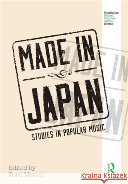 Made in Japan: Studies in Popular Music Mitsui, Toru 9781138961500 Routledge