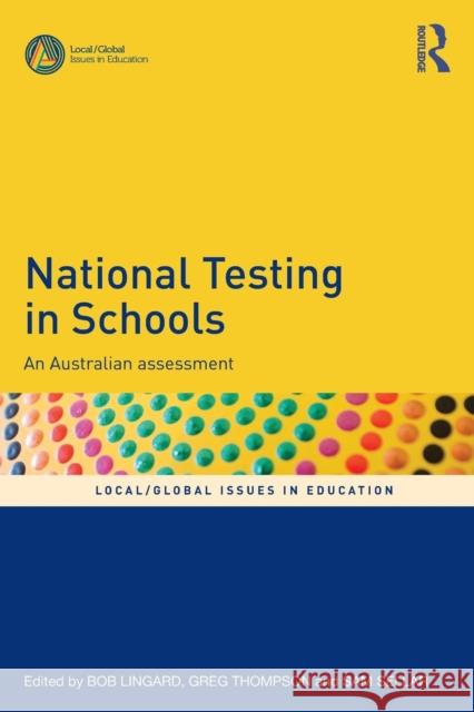 National Testing in Schools: An Australian Assessment Lingard, Bob 9781138961654 Routledge