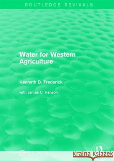 Water for Western Agriculture Kenneth D. Frederick 9781138962262 Routledge
