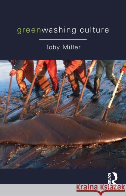 Greenwashing Culture Toby Miller 9781138962712 Routledge