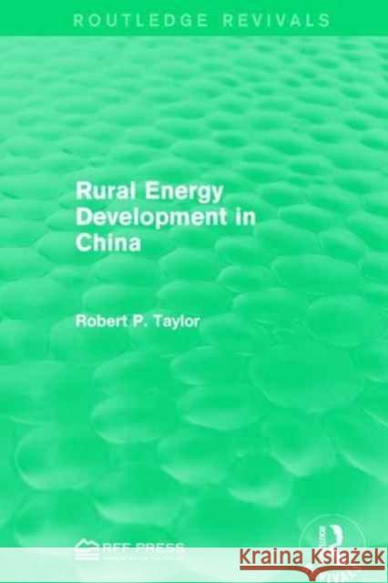 Rural Energy Development in China Robert P. Taylor 9781138962729 Taylor and Francis