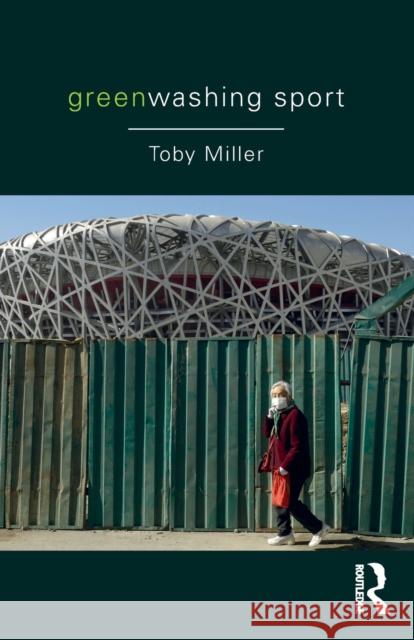 Greenwashing Sport Toby Miller 9781138962750 Routledge