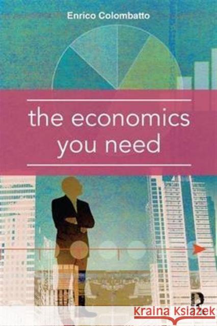 The Economics You Need Enrico Colombatto   9781138963108 Taylor and Francis