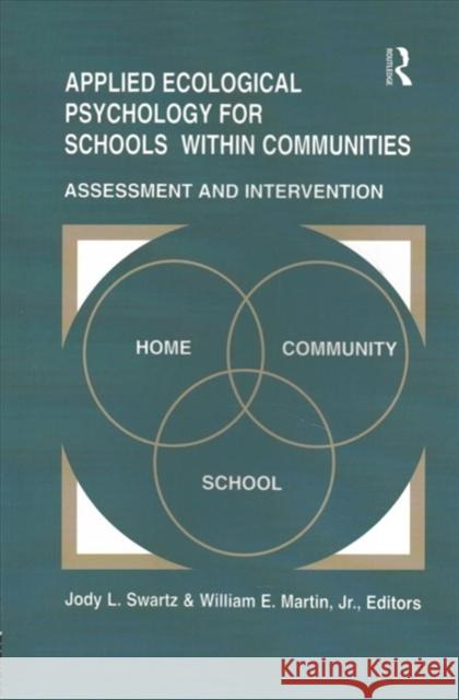 Applied Ecological Psychology for Schools Within Communities: Assessment and Intervention Jody L. Swartz, William E. Martin, Jody L. Swartz-Kulstad 9781138963696 Taylor & Francis (ML)