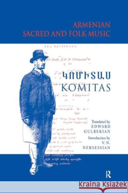 Armenian Sacred and Folk Music Komitas Vardapet Komitas Vrej N. Nersessian 9781138963818