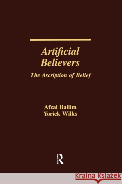 Artificial Believers: The Ascription of Belief Afzal Ballim Yorick Wilks 9781138963917 Psychology Press
