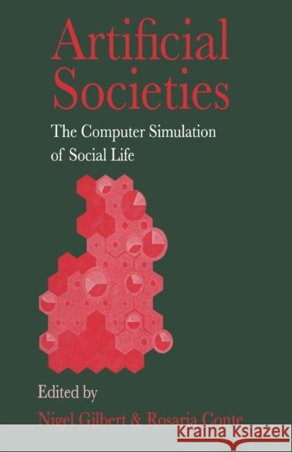 Artificial Societies: The Computer Simulation of Social Life Nigel Gilbert University of Surrey Rosar 9781138963924