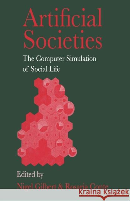 Artificial Societies: The Computer Simulation of Social Life Nigel Gilbert University of Surrey Rosar 9781138963924 Routledge