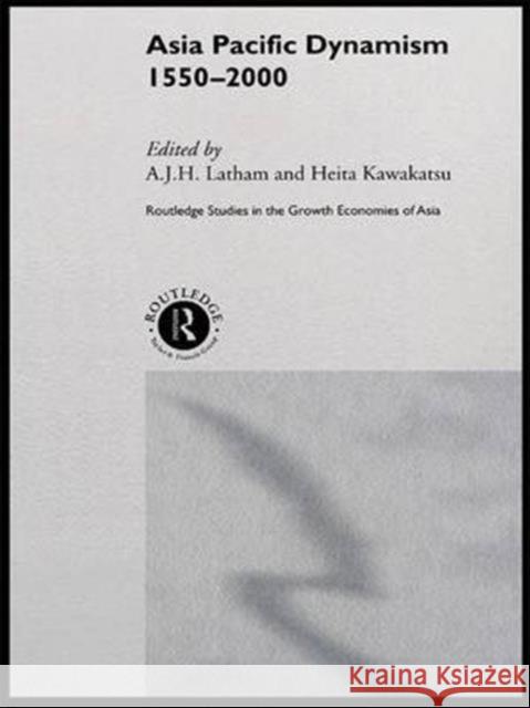 Asia Pacific Dynamism 1550-2000 Heita Kawakatsu A. J. H. Latham 9781138963948 Routledge