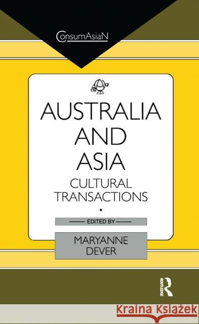 Australia and Asia: Cultural Transactions Maryanne Dever 9781138964167