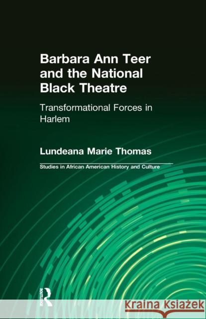 Barbara Ann Teer and the National Black Theater: Transformational Forces in Harlem Lundeana Marie Thomas Barbara Ann Teer Winona Fletcher 9781138964365 Routledge