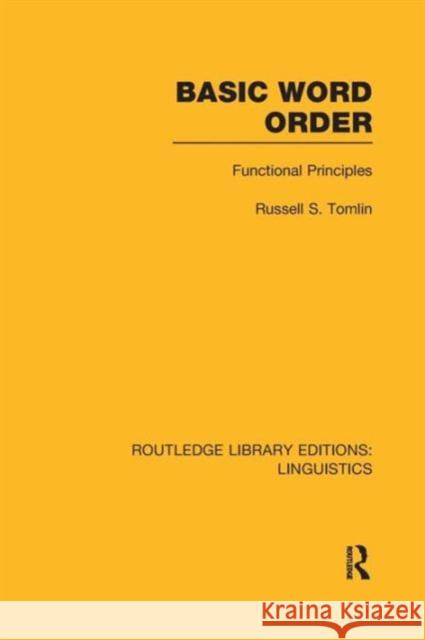 Basic Word Order (Rle Linguistics B: Grammar): Functional Principles Russell S Tomlin   9781138964426 Taylor and Francis