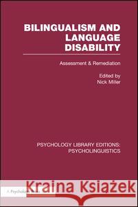 Bilingualism and Language Disability (PLE: Psycholinguistics): Assessment and Remediation Miller, Nick 9781138964679