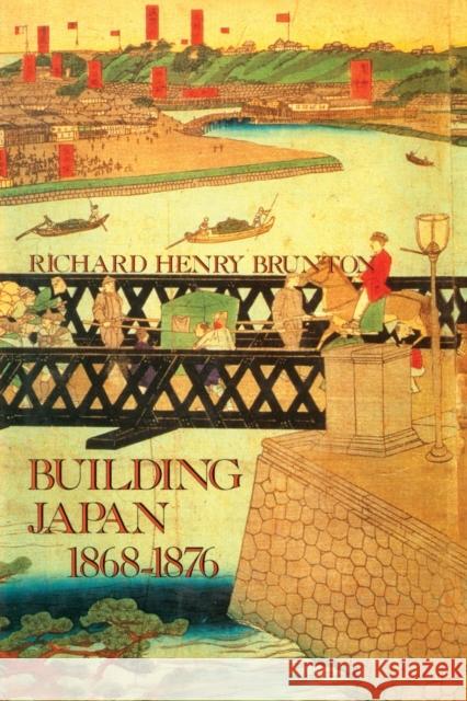 Building Japan 1868-1876 Richard Henry Brunton 9781138965188 Routledge