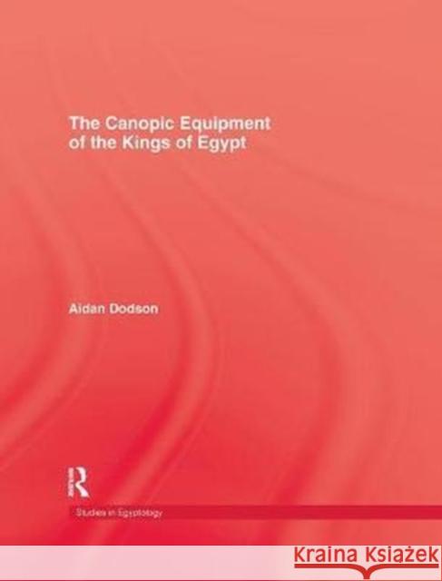 The Canopic Equipment of the Kings of Egypt Dodson, Aidan 9781138965300