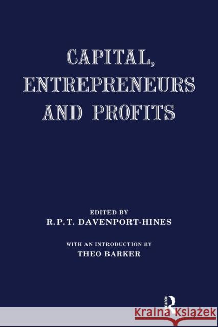 Capital, Entrepreneurs and Profits R. P. T. Davenport-Hines Richard Davenport-Hines Theo Barker 9781138965324