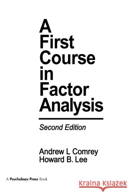 A First Course in Factor Analysis Andrew L. Comrey Howard B. Lee 9781138965454