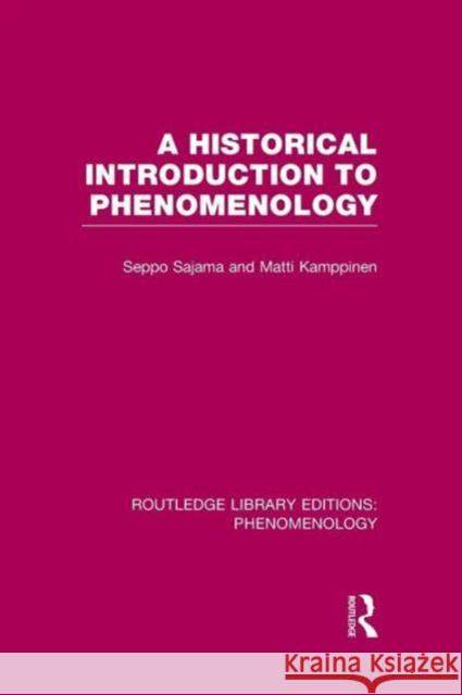 A Historical Introduction to Phenomenology Seppo Sajama Matti Kamppinen  9781138965515 Taylor and Francis