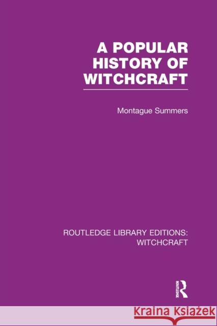 A Popular History of Witchcraft (Rle Witchcraft) Montague Summers   9781138965607 Taylor and Francis