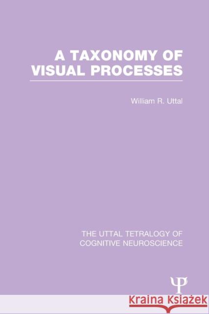 A Taxonomy of Visual Processes William R. Uttal   9781138965669 Taylor and Francis
