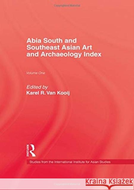 ABIA South and Southeast Asian Art and Archaeology Index Van Kooij, Karel R. 9781138965690