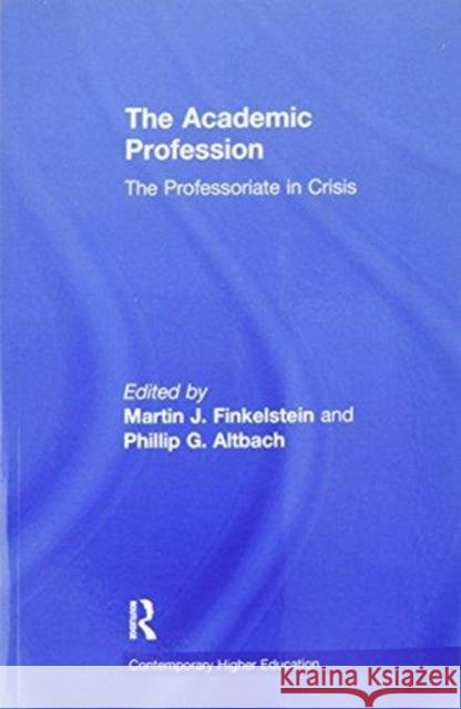 The Academic Profession Martin J. Finkelstein Philip G. Altbach  9781138965720 Taylor and Francis