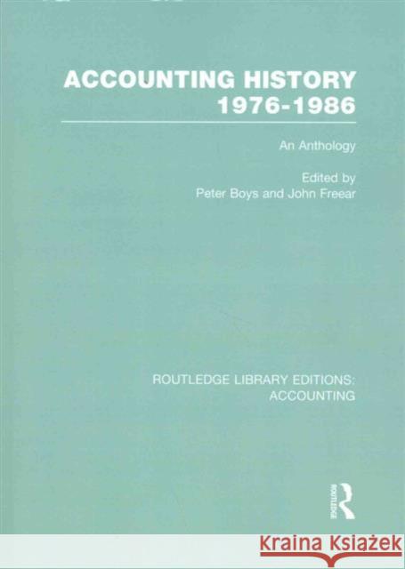 Accounting History 1976-1986 (Rle Accounting): An Anthology Peter Boys John Freear  9781138965782 Taylor and Francis