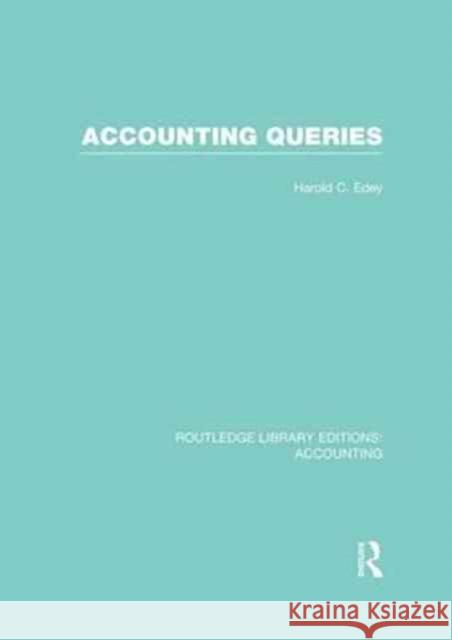 Accounting Queries (Rle Accounting) Harold C. Edey 9781138965829 Routledge