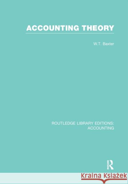 Accounting Theory William T. Baxter   9781138965836 Taylor and Francis
