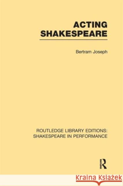 Acting Shakespeare Bertram Leon Joseph 9781138965867 Routledge