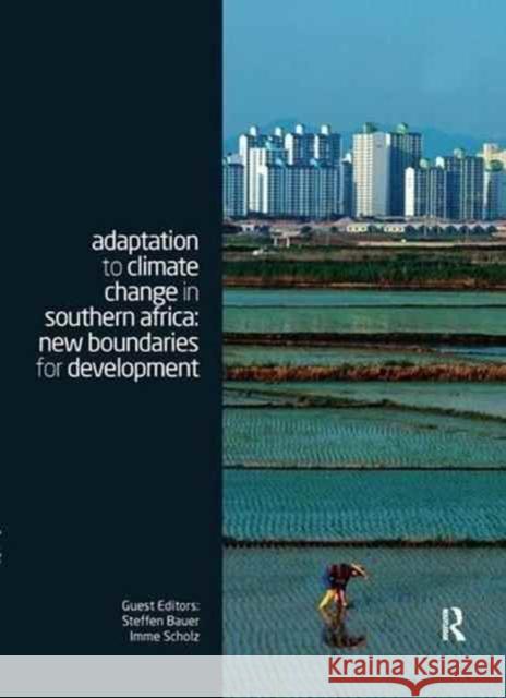 Adaptation to Climate Change in Southern Africa: New Boundaries for Development Steffen Bauer Imme Scholz  9781138965904