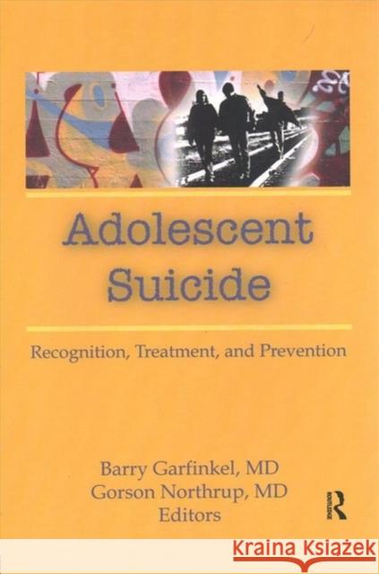 Adolescent Suicide: Recognition, Treatment, and Prevention Garfinkel, Barry 9781138965980 Routledge