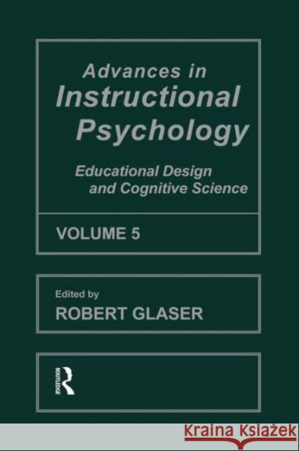 Advances in instructional Psychology, Volume 5: Educational Design and Cognitive Science Glaser, Robert 9781138966079 Taylor and Francis